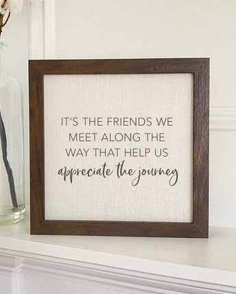 Friends We Meet - Framed Sign