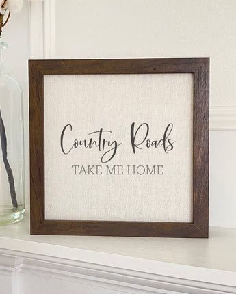 Country Roads Take Me Home - Framed Sign