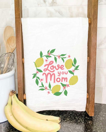 Love You Mom (Lemons) - Cotton Tea Towel
