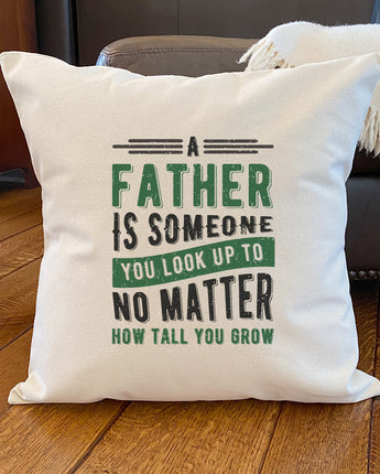 Father Look Up To - Square Canvas Pillow