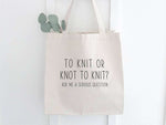 To Knit or Knot to Knit - Canvas Tote Bag