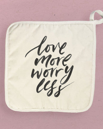 Love More Worry Less - Cotton Pot Holder