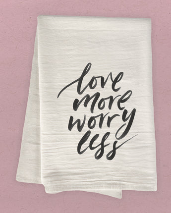 Love More Worry Less - Cotton Tea Towel