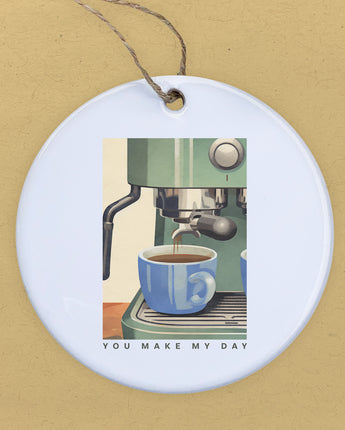 Espresso You Make My Day - Ornament
