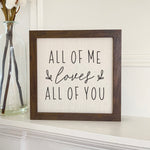 All of Me Loves All of You - Framed Sign