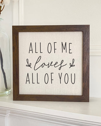 All of Me Loves All of You - Framed Sign