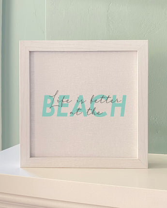 Life is Better at the Beach (Script Overlay) - Framed Sign