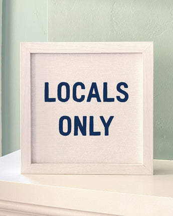 Locals Only - Framed Sign