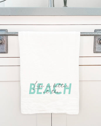 Life is Better at the Beach (Script Overlay) - Cotton Tea Towel