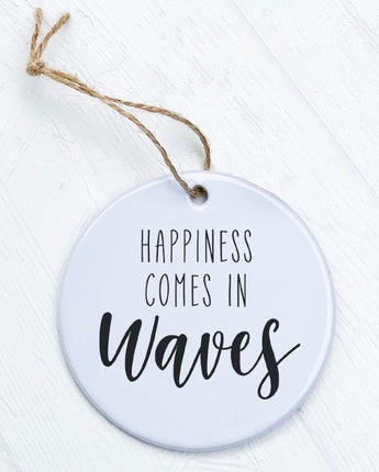 Happiness Comes in Waves - Ornament