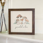 Grounded in Love (Mushrooms) - Framed Sign