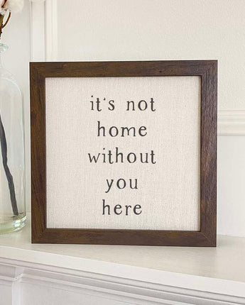 It's Not Home Without You - Framed Sign