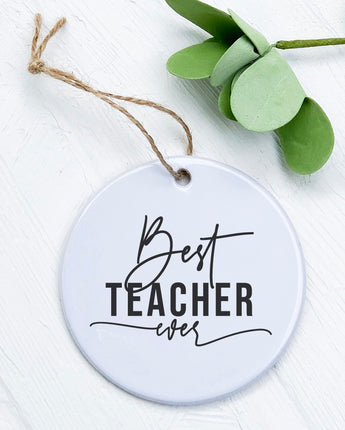 Best Teacher Ever - Ornament