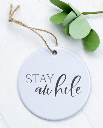 Stay Awhile - Ornament