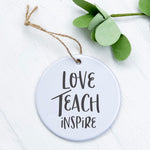 Love Teach Inspire - Ornament