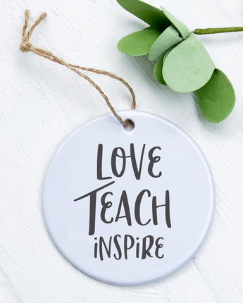 Love Teach Inspire - Ornament