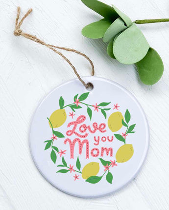 Love You Mom (Lemons) - Ornament