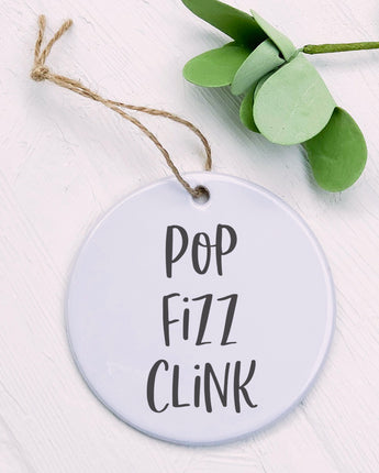 Pop Fizz Clink - Ornament