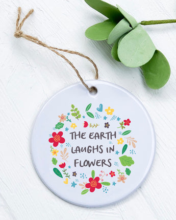 Earth Laughs in Flowers - Ornament