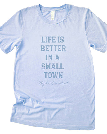 Life is Better in a Small Town - Custom T-Shirt