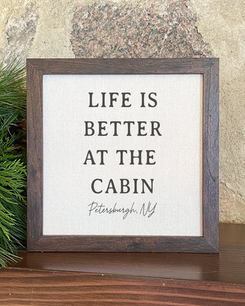 Life is Better At The Cabin - Custom Framed Sign