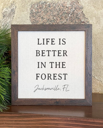 Life Is Better In The Forest - Custom Framed Sign