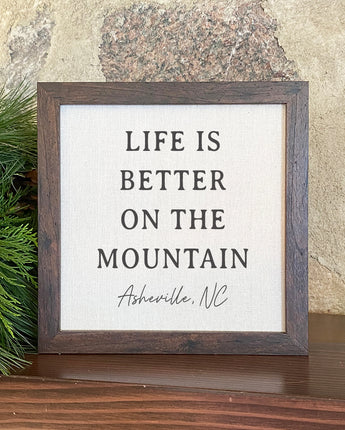 Life Is Better On The Mountain - Custom Framed Sign
