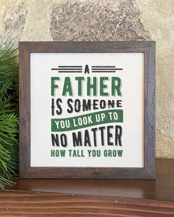 Father Look Up To - Framed Sign