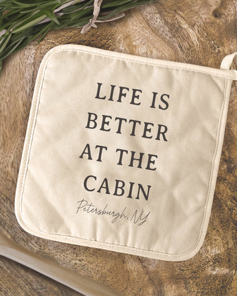 Life is Better At The Cabin - Custom Cotton Pot Holder