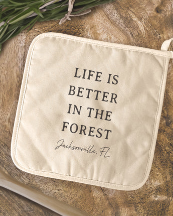 Life Is Better In The Forest - Custom Cotton Pot Holder