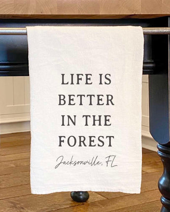 Life Is Better In The Forest - Custom Cotton Tea Towel