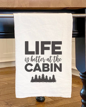 Life is Better at the Cabin (Trees) - Cotton Tea Towel