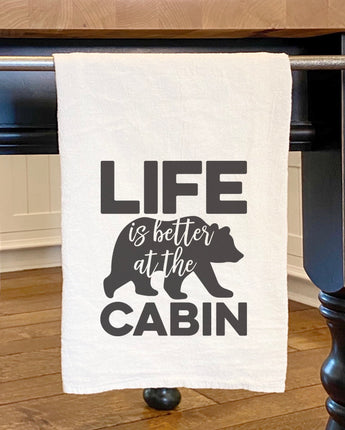 Life is Better at the Cabin (Bear) - Cotton Tea Towel