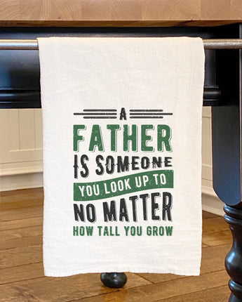 Father Look Up To - Cotton Tea Towel