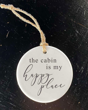 The Cabin is my Happy Place - Ornament