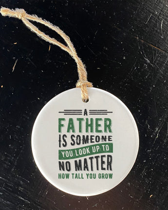 Father Look Up To - Ornament