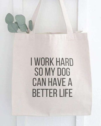 Dog Better Life - Canvas Tote Bag
