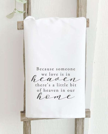 Because Someone We Love is in Heaven - Cotton Tea Towel