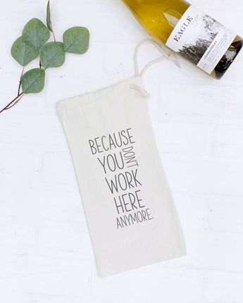 Because You Don't Work Here Anymore - Canvas Wine Bag