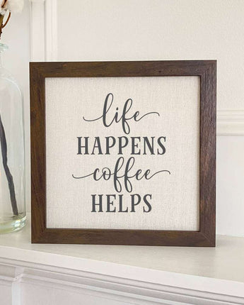 Life Happens Coffee Helps - Framed Sign