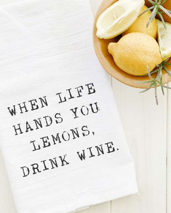 When Life Hands You Lemons, Drink Wine - Cotton Tea Towel